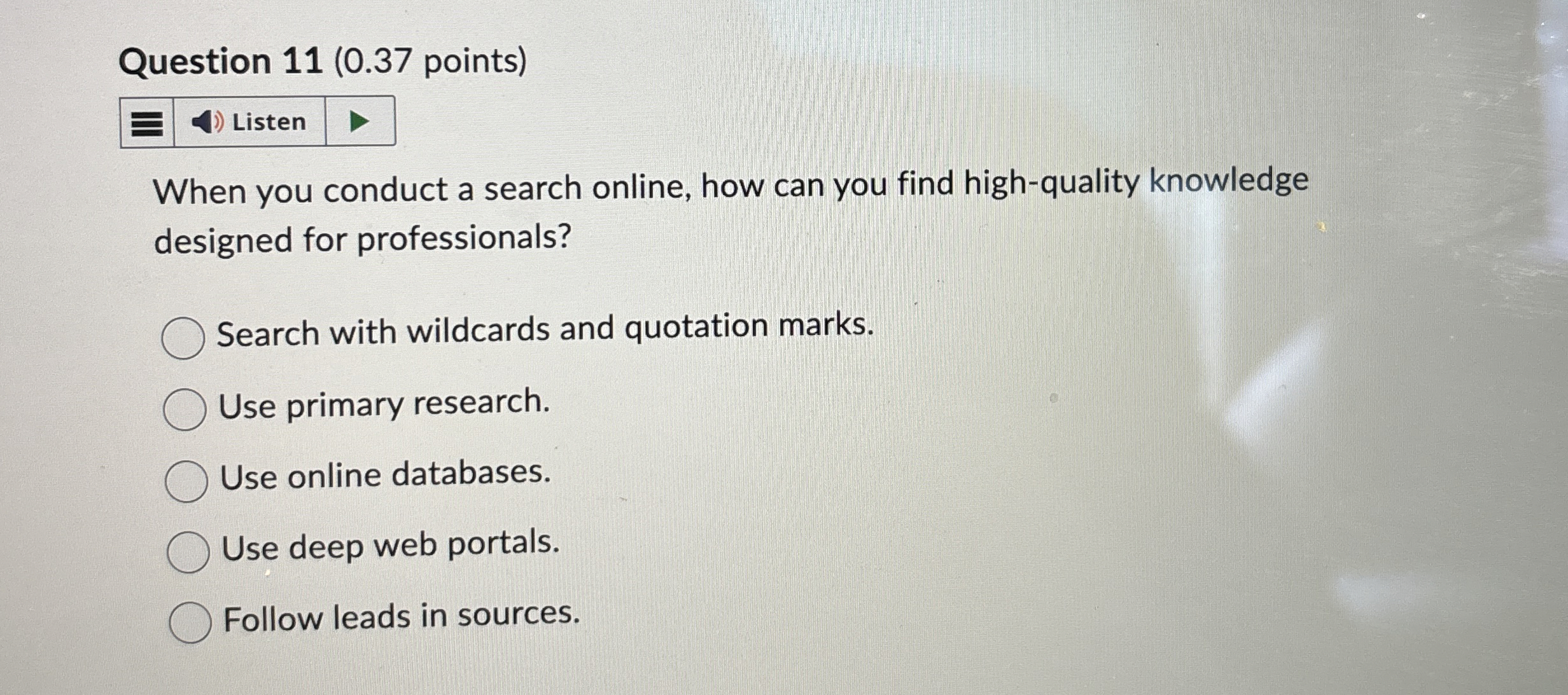 Question 1 1 ( 0 . 3 7 points ) When you conduct