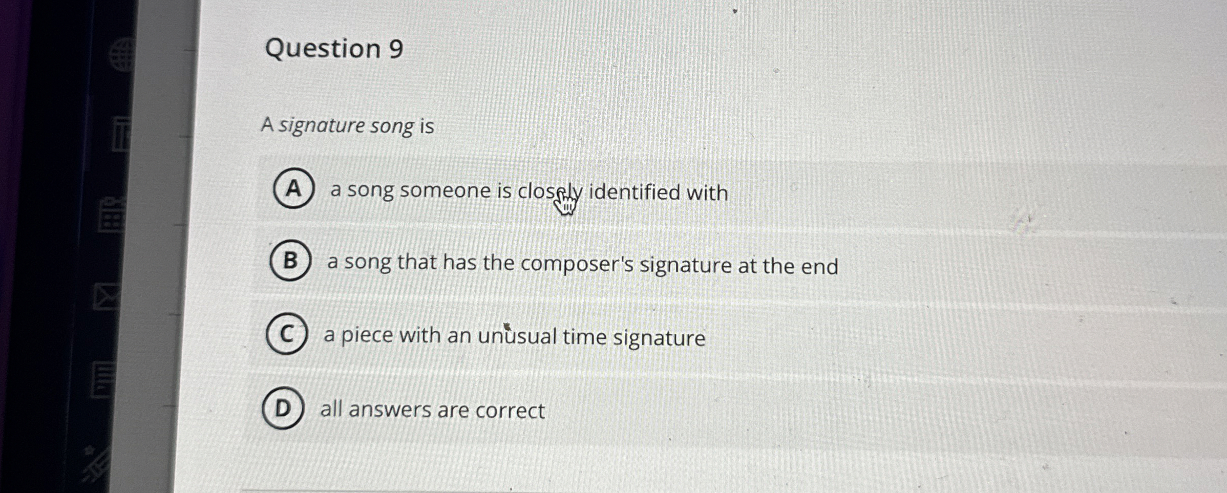 Question 9 A signature song is a song someone is