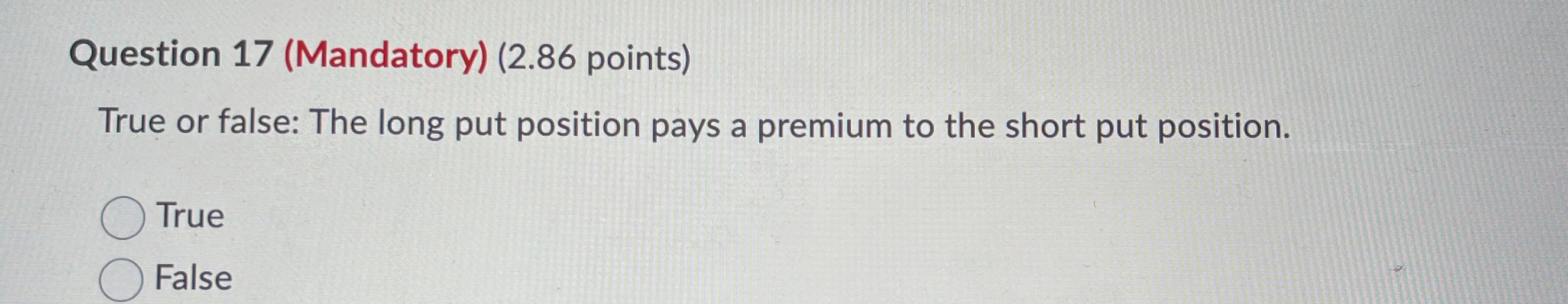 Question 17 (Mandatory) (2.86 points) True or