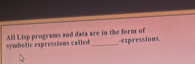 All Lisp programs and data are in the form of