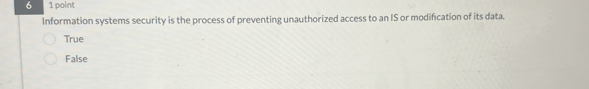 6 1 point Information systems security is the