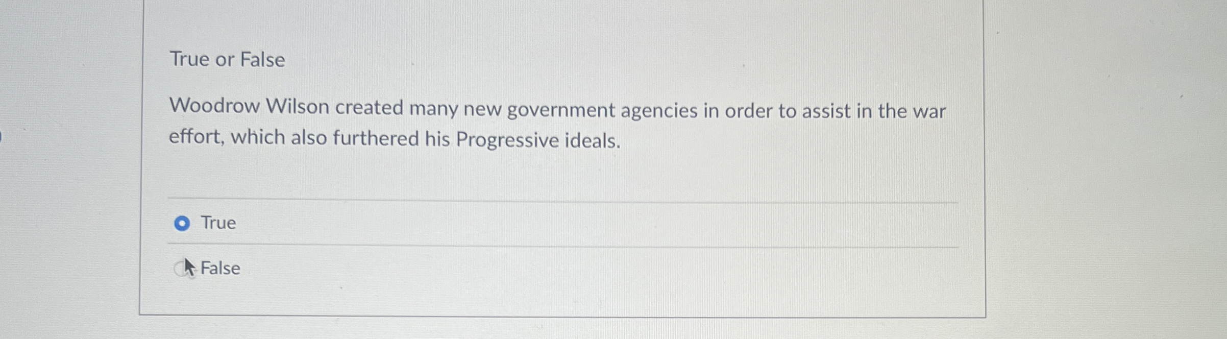 True or False Woodrow Wilson created many new