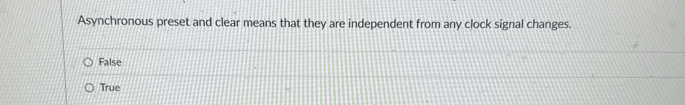Asynchronous preset and clear means that they are