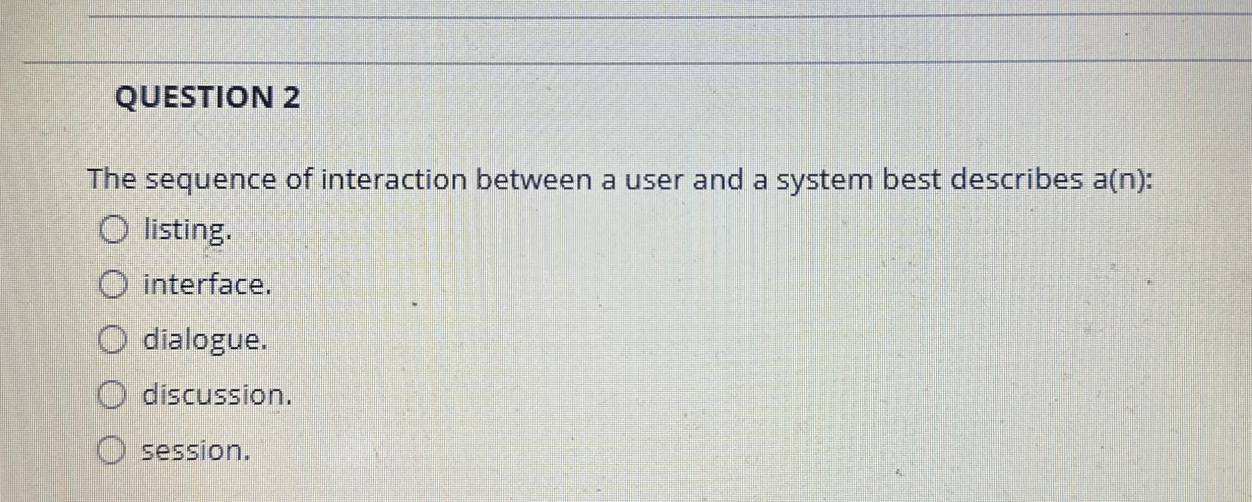 QUESTION 2 The sequence of interaction between a