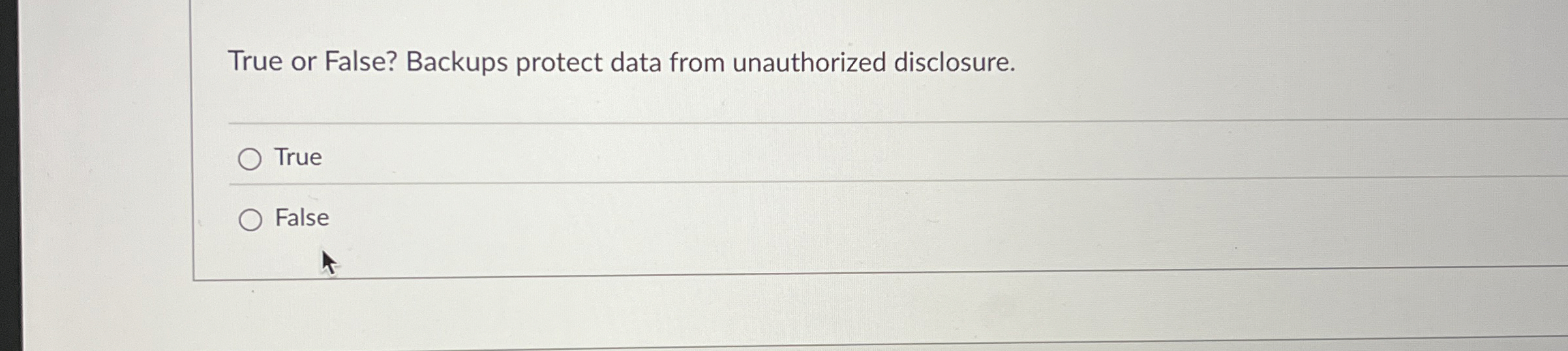 True or False? Backups protect data from