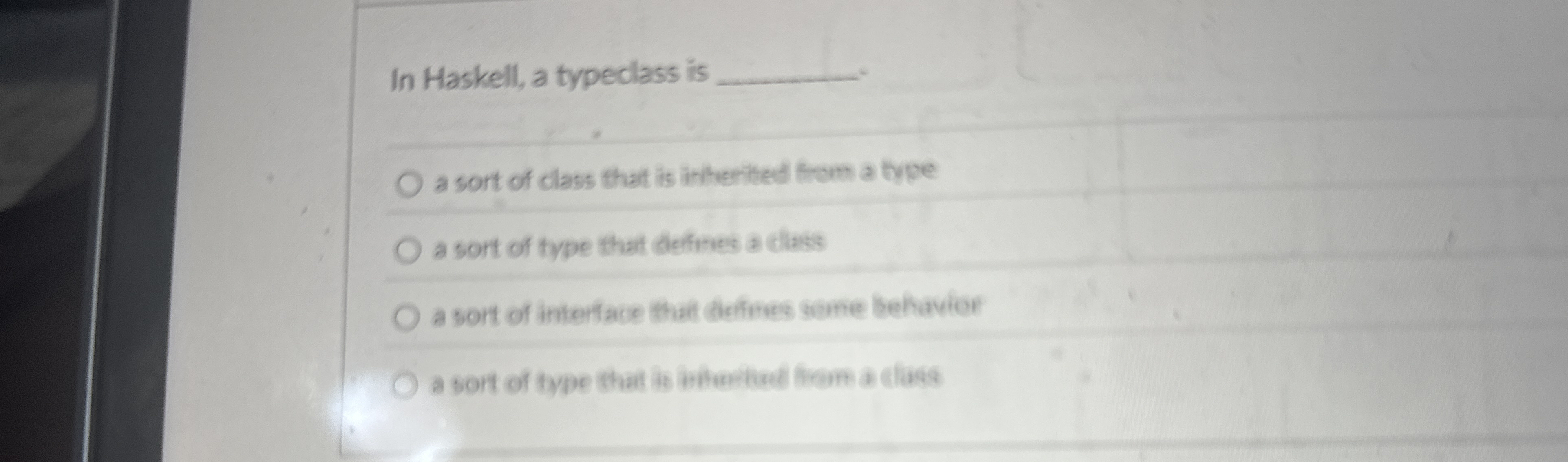 In Haskell, a typeclass is q , a sort of class