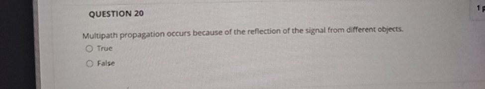 QUESTION 2 0 Multipath propagation occurs because