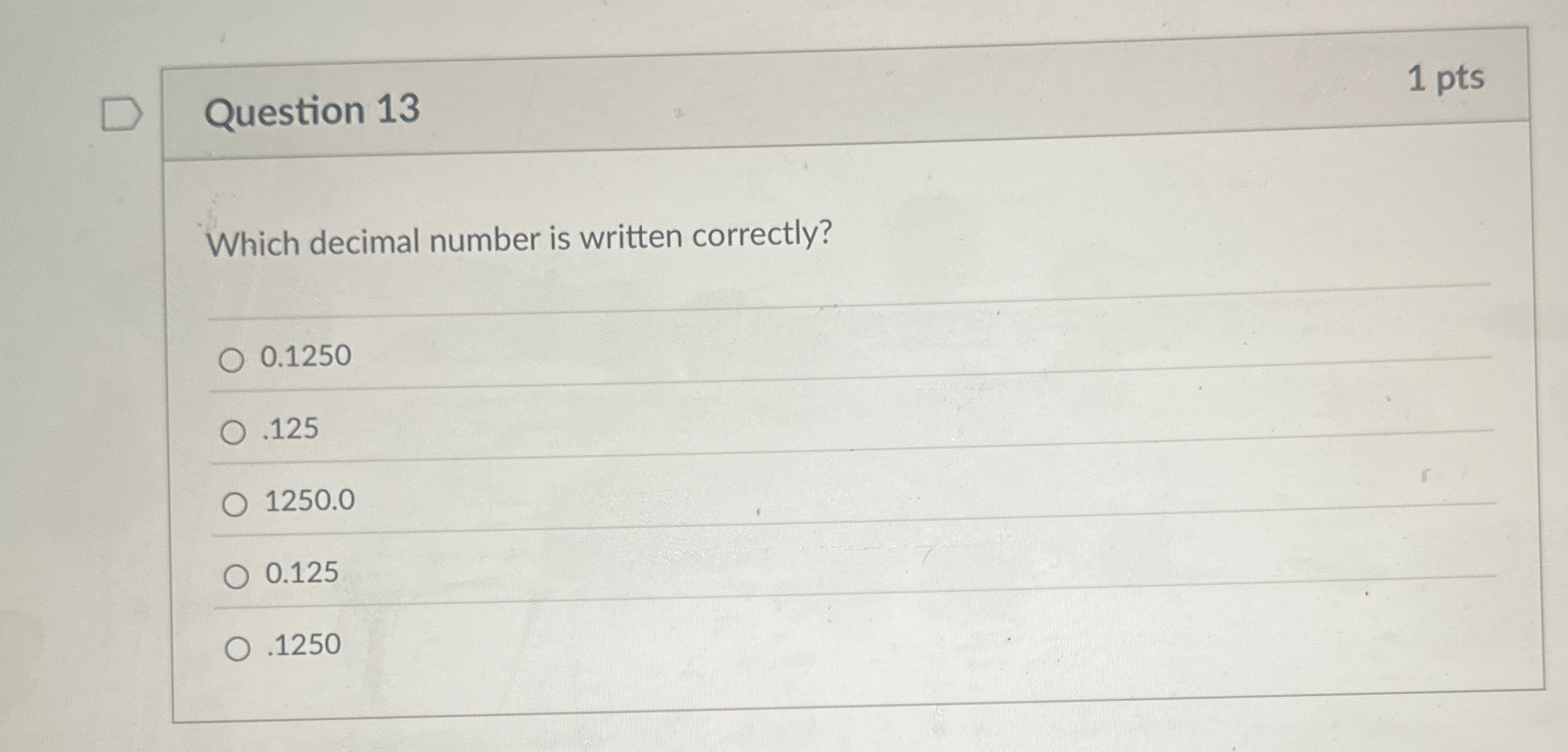 Question 1 3 1 pts Which decimal number is