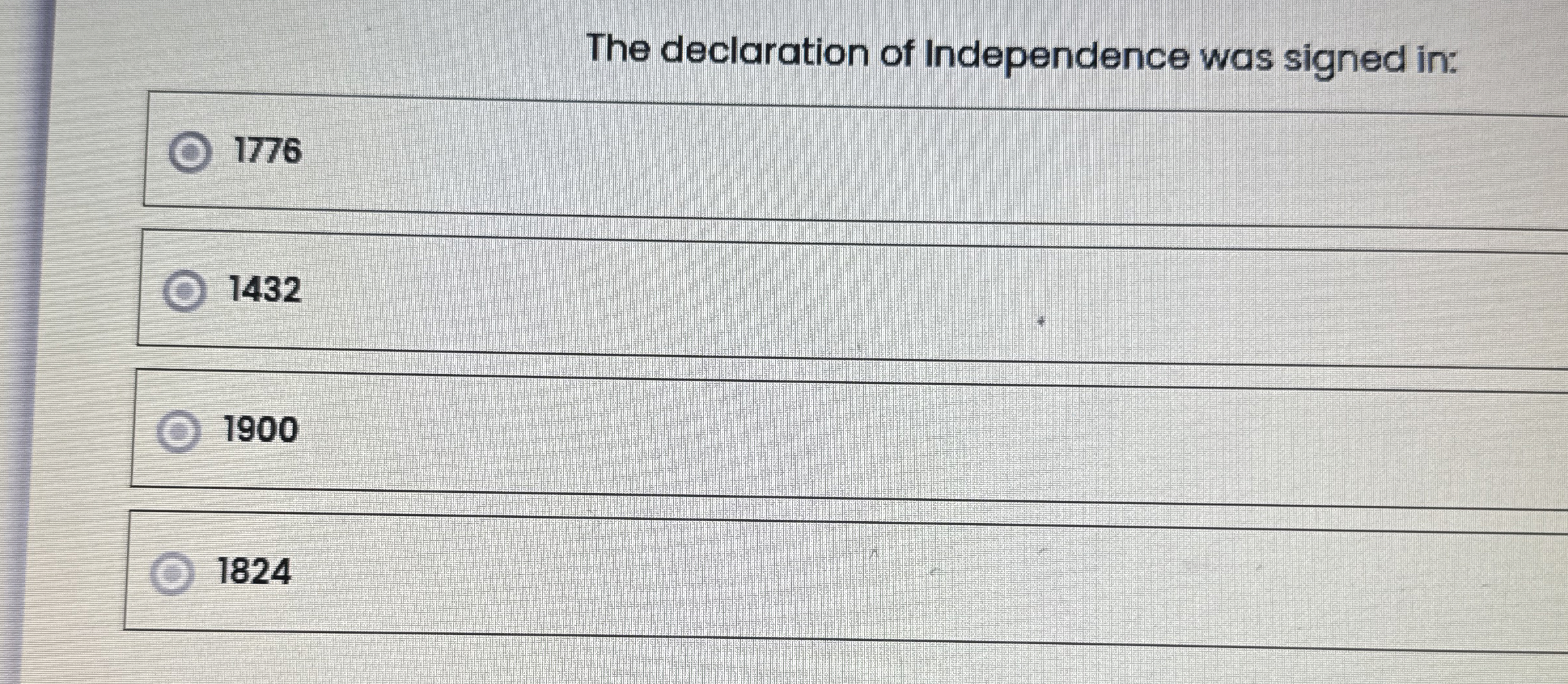 The declaration of Independence was signed in: 1