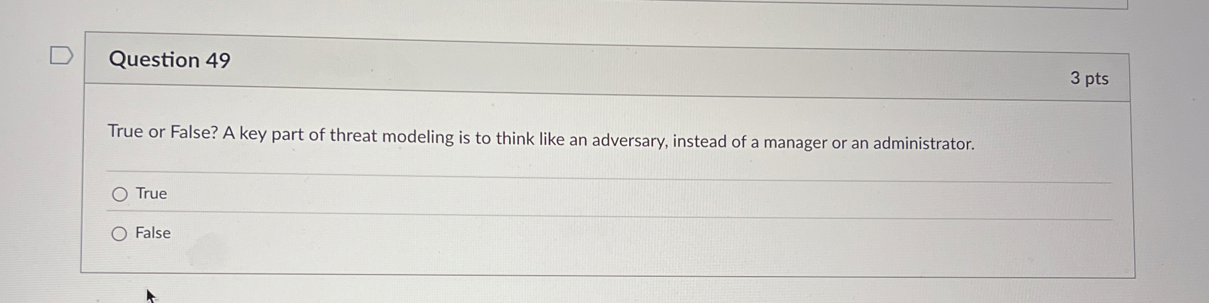 Question 4 9 True or False? A key part of threat