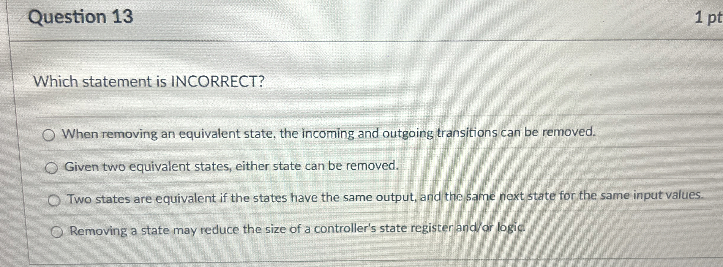 Question 1 3 Which statement is INCORRECT? When
