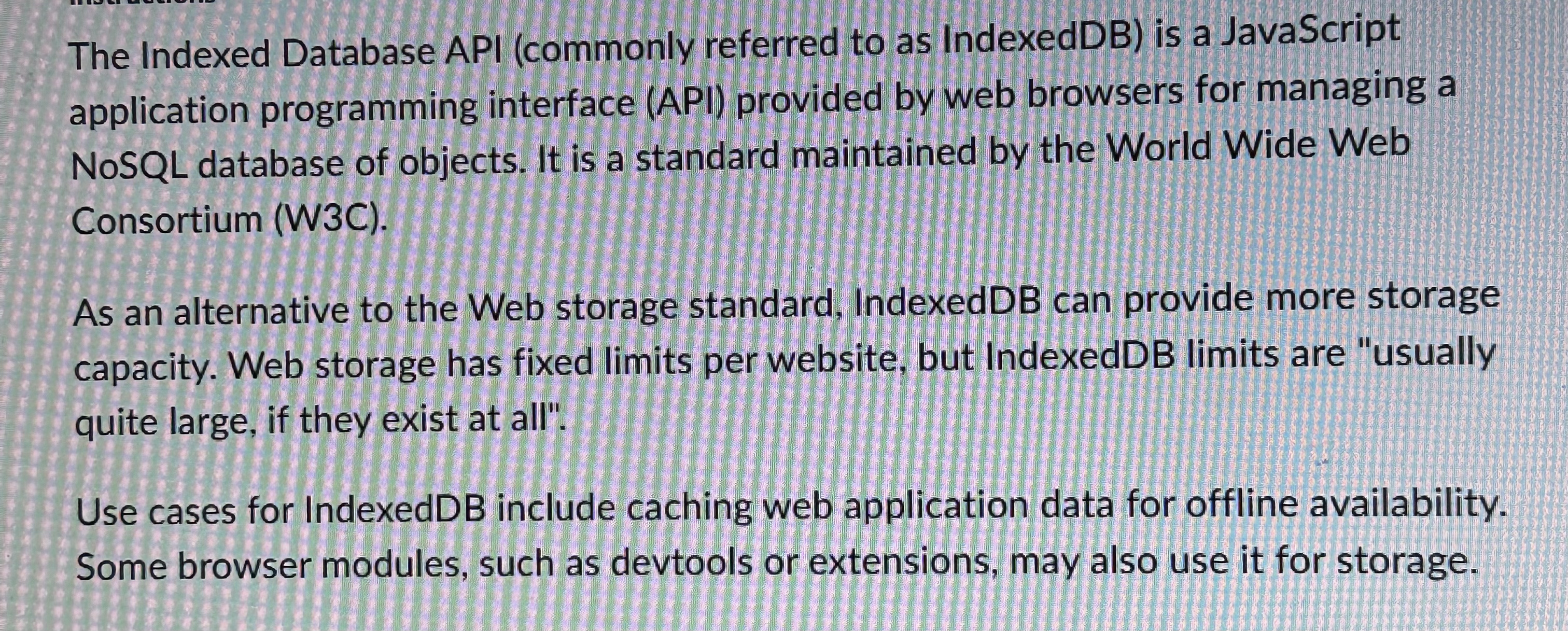 The Indexed Database API ( commonly referred to