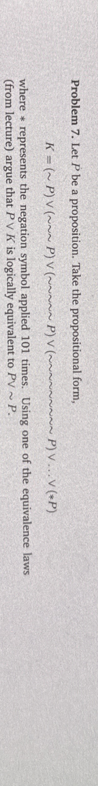 Problem 7 . Let P be a proposition. Take the