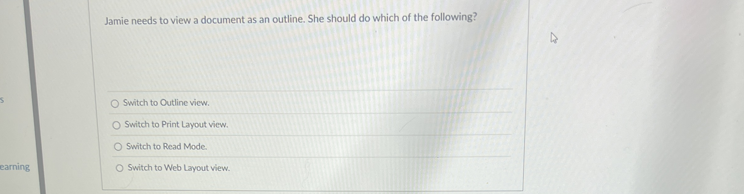 Jamie needs to view a document as an outline. She