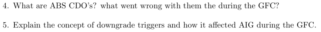 4. What are ABS CDO's? what went wrong with
