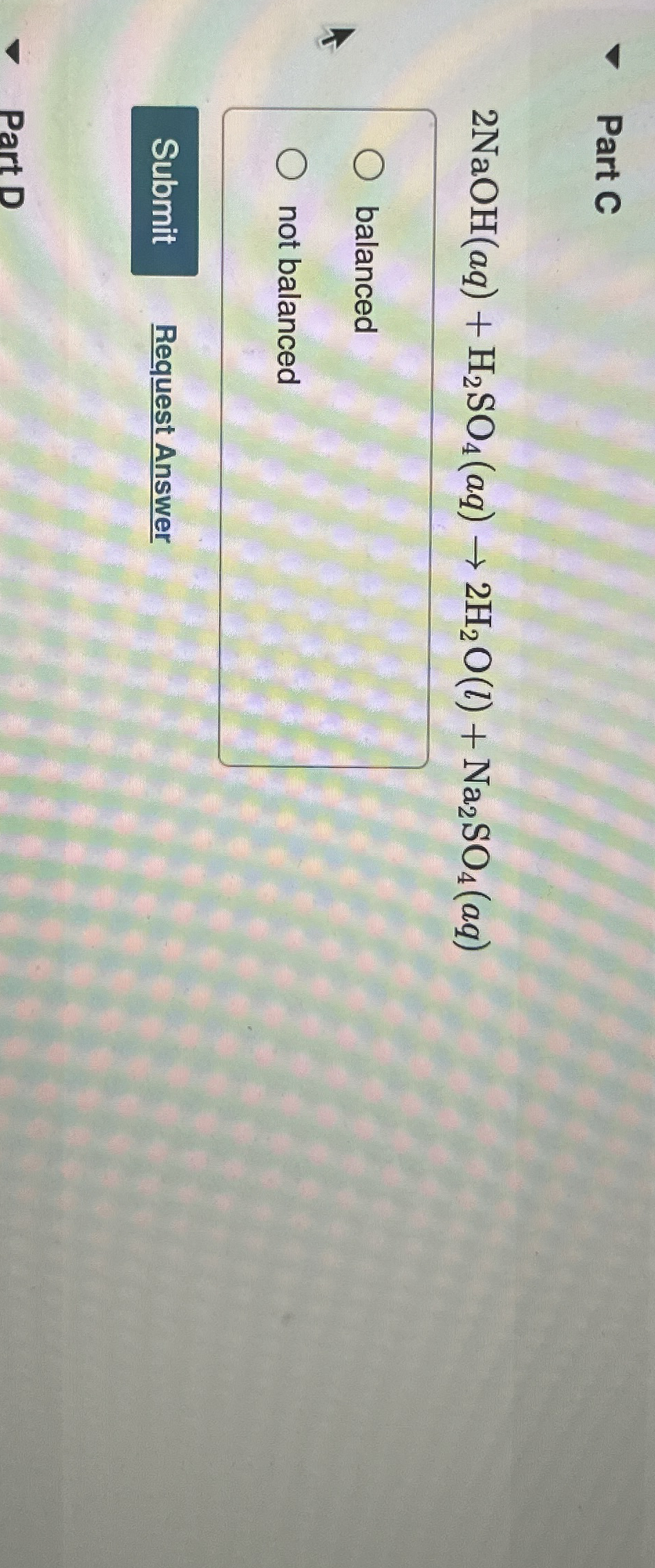 Part C 2 NaOH ( a q ) + H 2 S O 4 ( a q ) 2 H 2 O