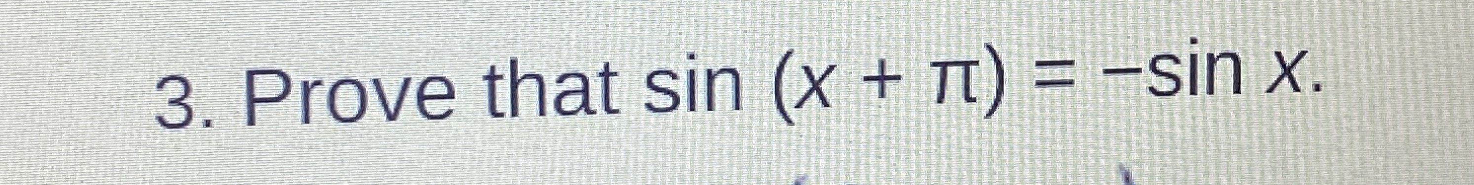 Prove that s i n ( x + ) = - s i n x .