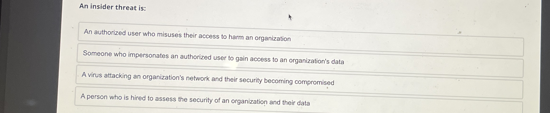 An insider threat is: An authorized user who