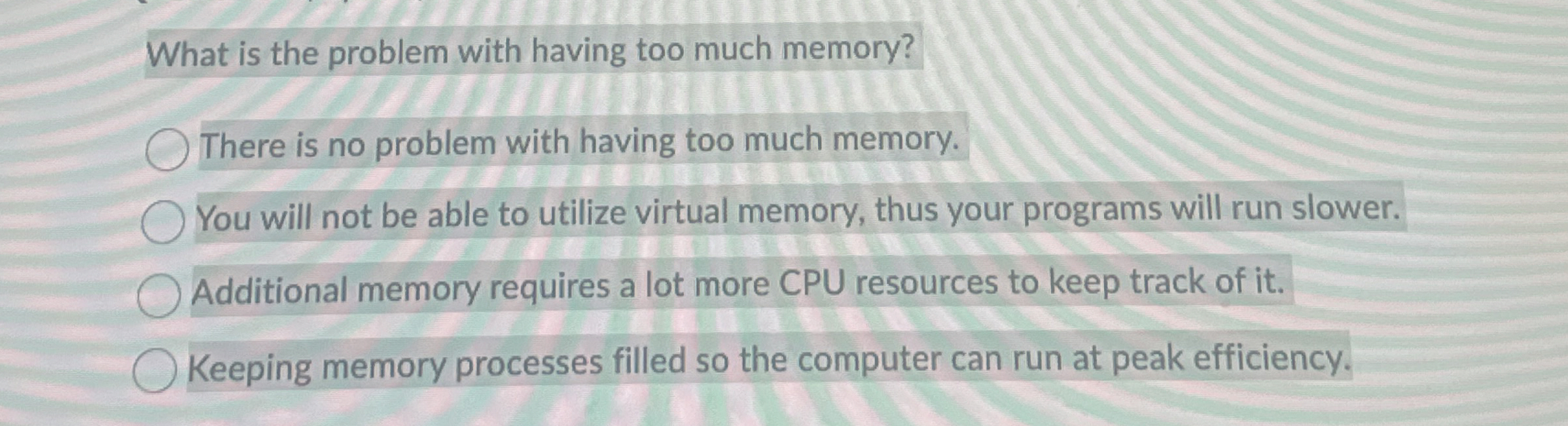 What is the problem with having too much memory?