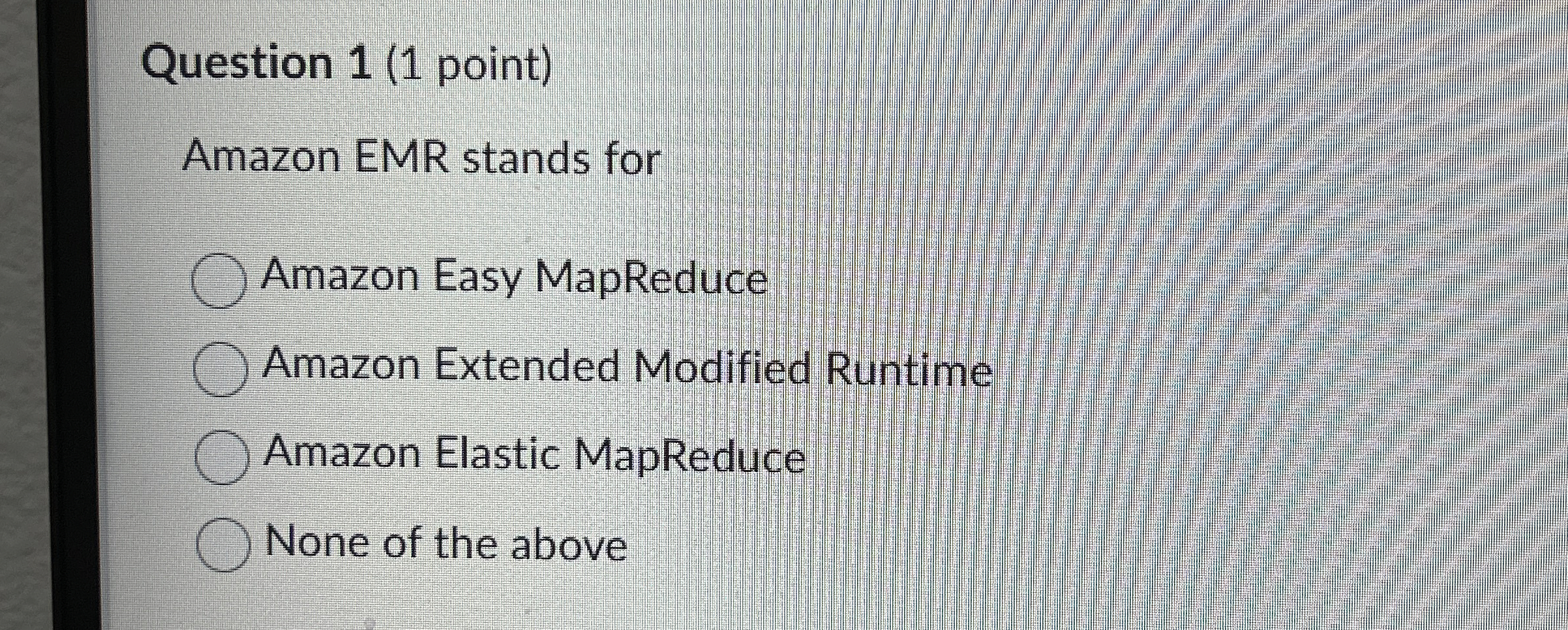 Question 1 ( 1 point ) Amazon EMR stands for