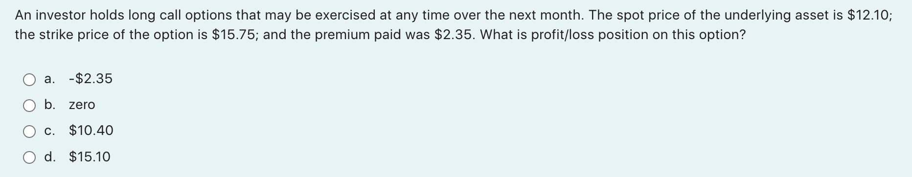 An investor holds long call options that may be