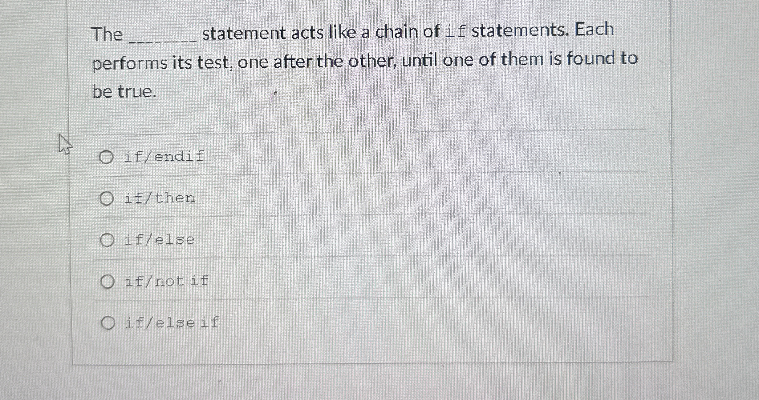 The statement acts like a chain of if statements.