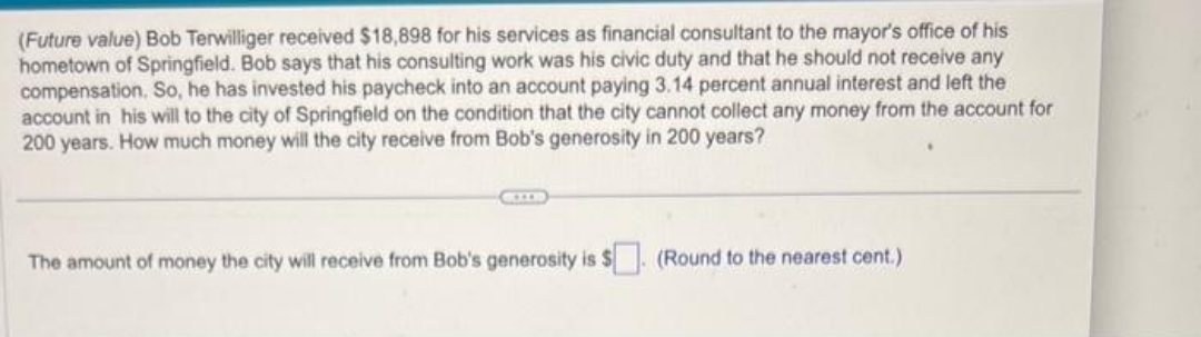 2 (Future value) Bob Terwilliger received $18,898