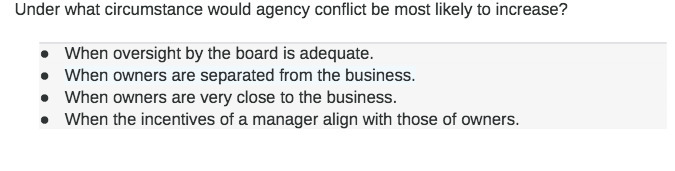 Under what circumstance would agency conflict be