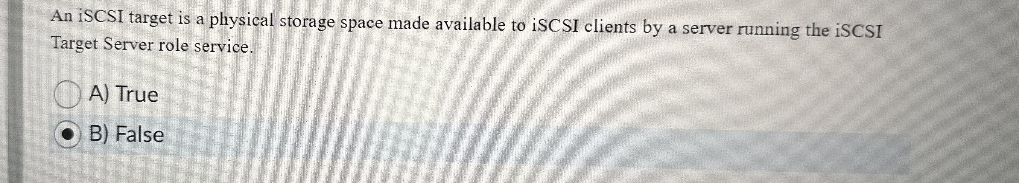 An iSCSI target is a physical storage space made