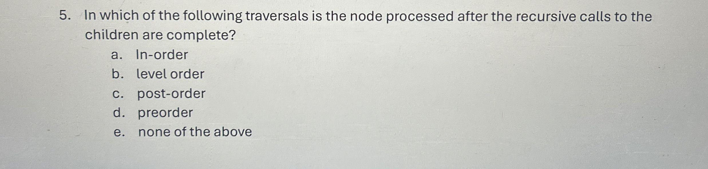 In which of the following traversals is the node