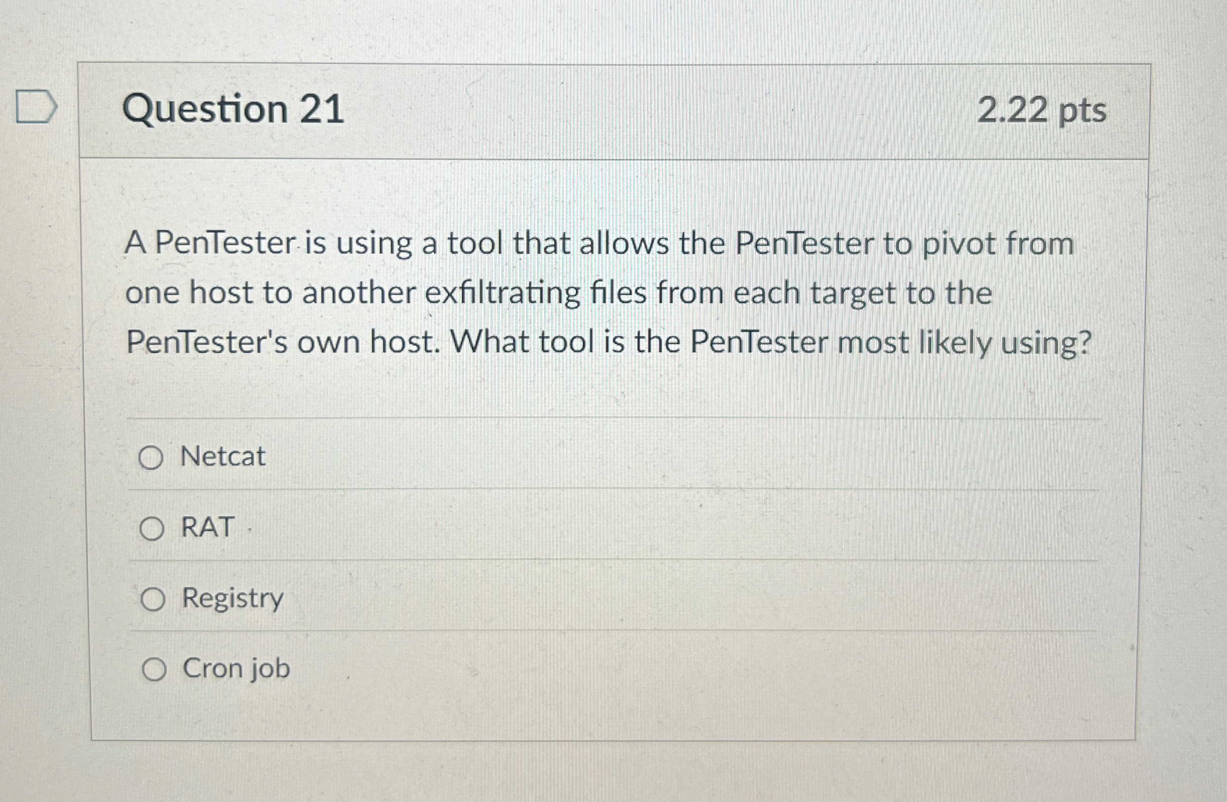 Question 2 1 2 . 2 2 pts A PenTester is using a