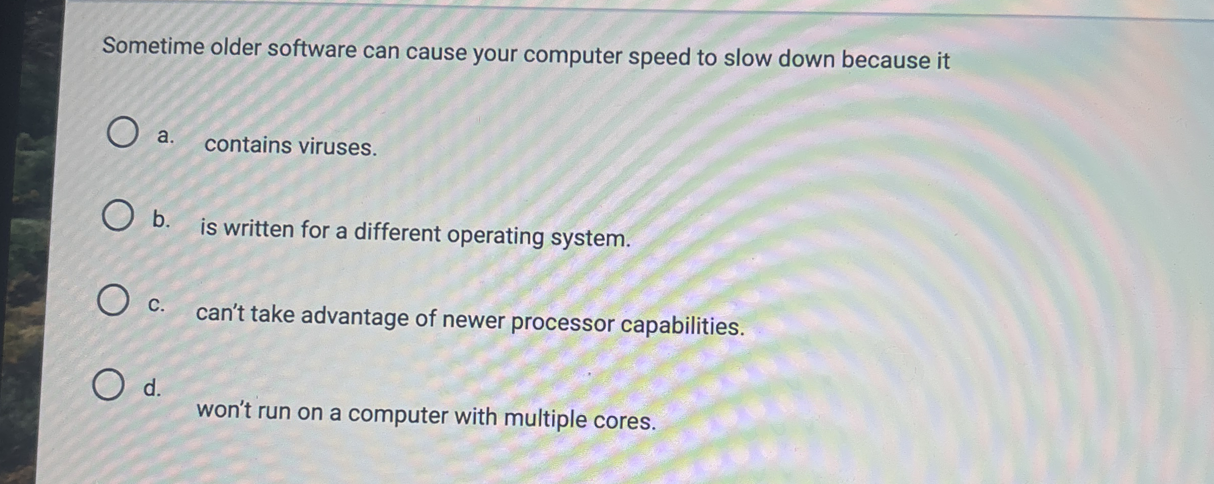 Sometime older software can cause your computer