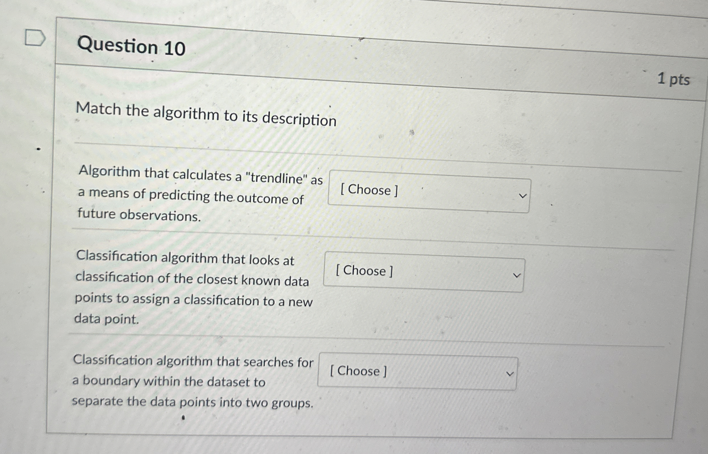 Question 1 0 1 pts Match the algorithm to its