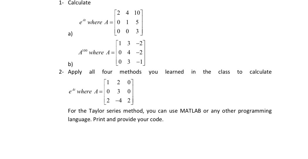 1 - Calculate a ) e A t where A = [ 2 4 1 0 0 1 5