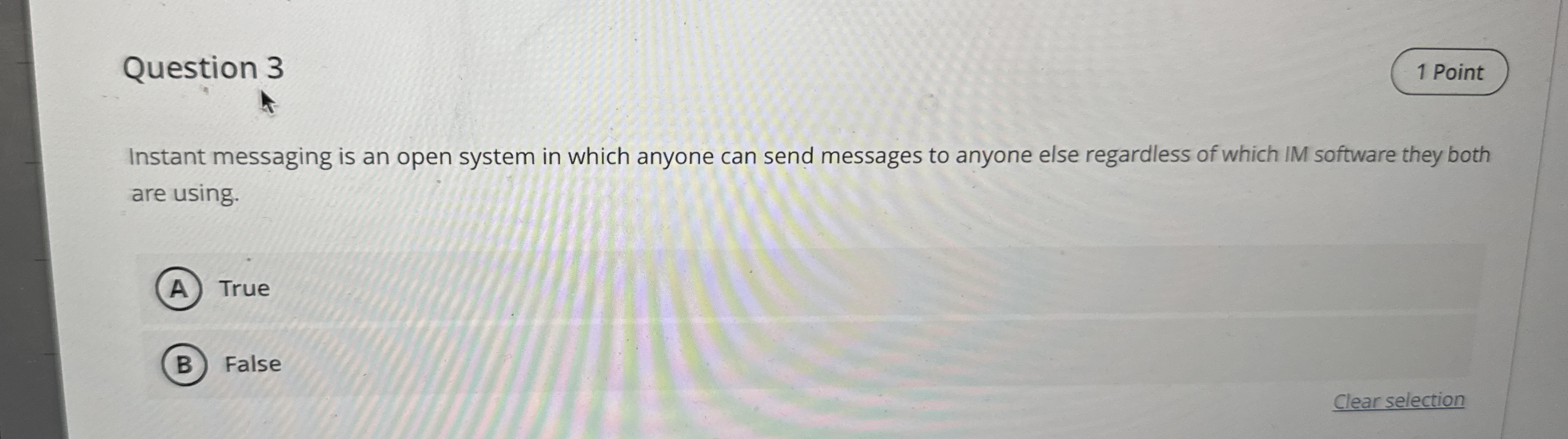 Question 3 Instant messaging is an open system in