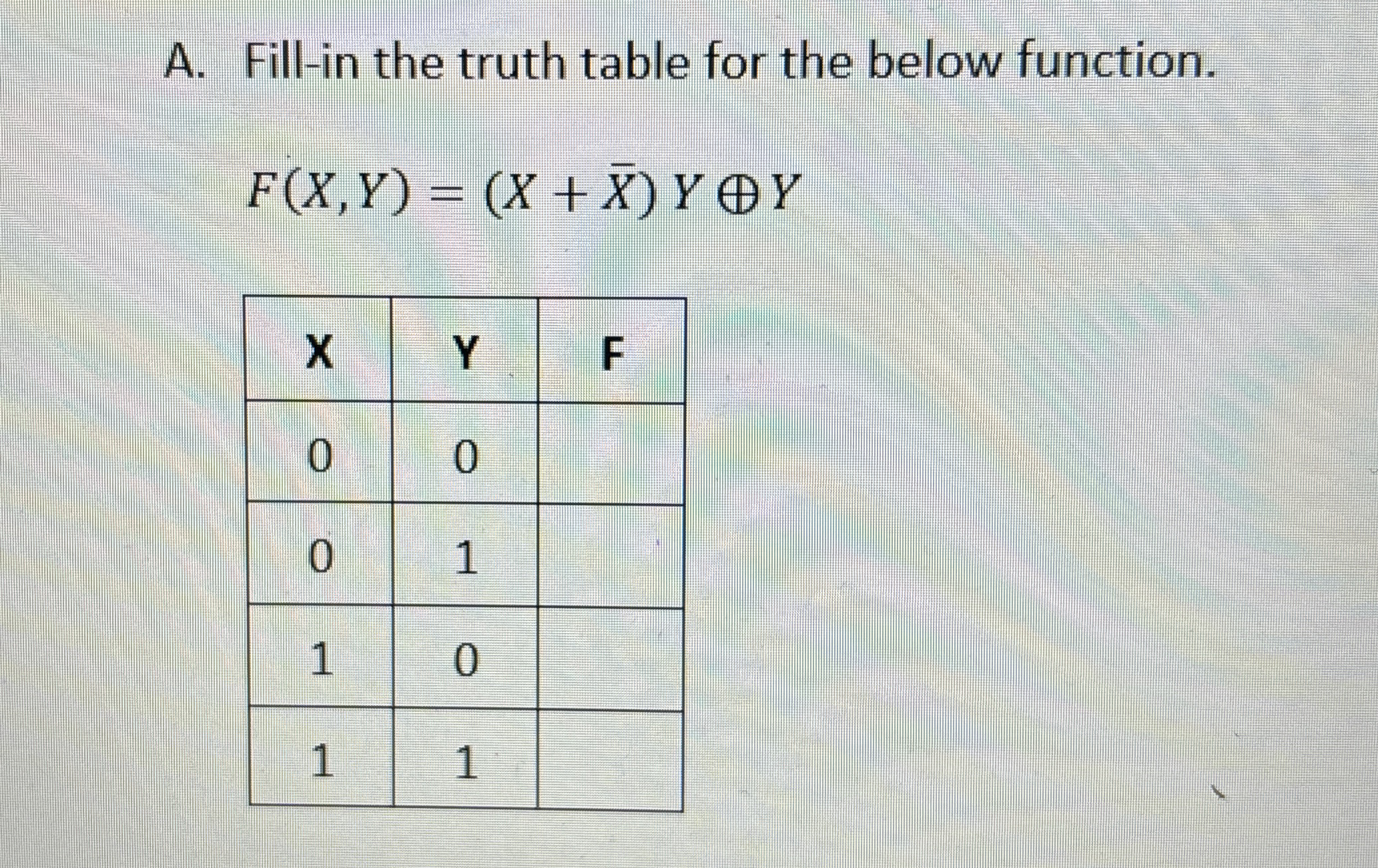 A . Fill - in the truth table for the below