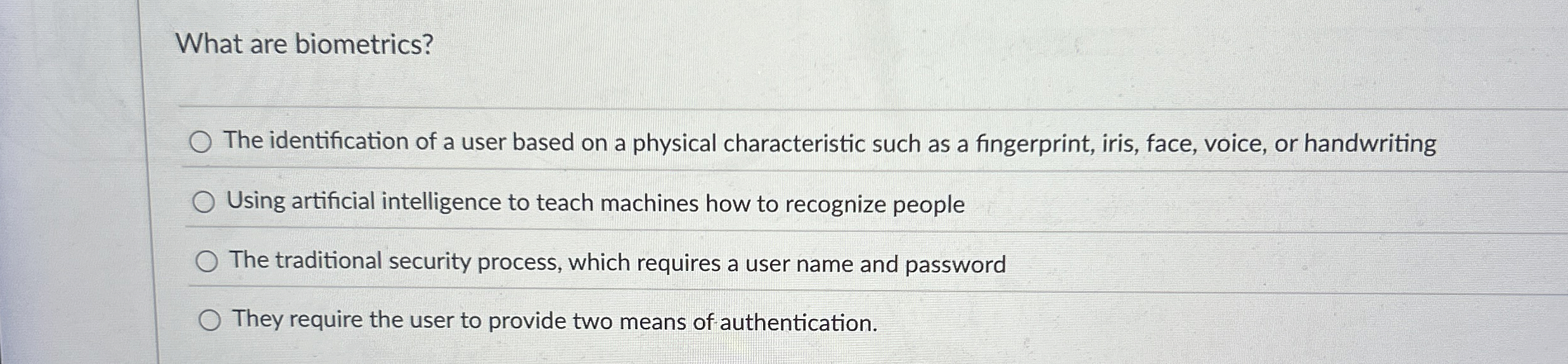 What are biometrics? The identification of a user