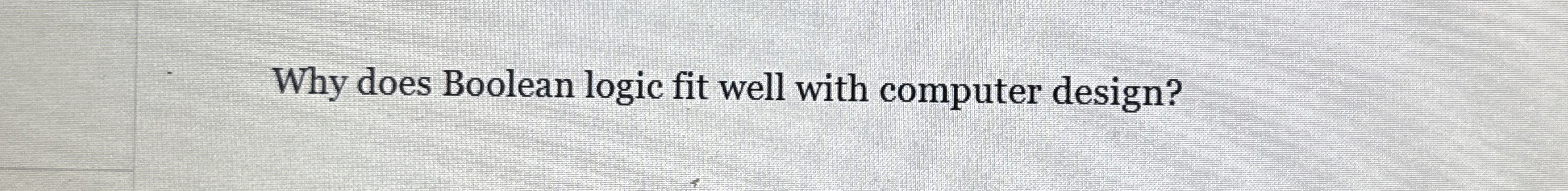 Why does Boolean logic fit well with computer