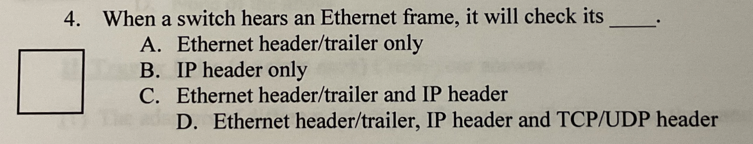 When a switch hears an Ethernet frame, it will