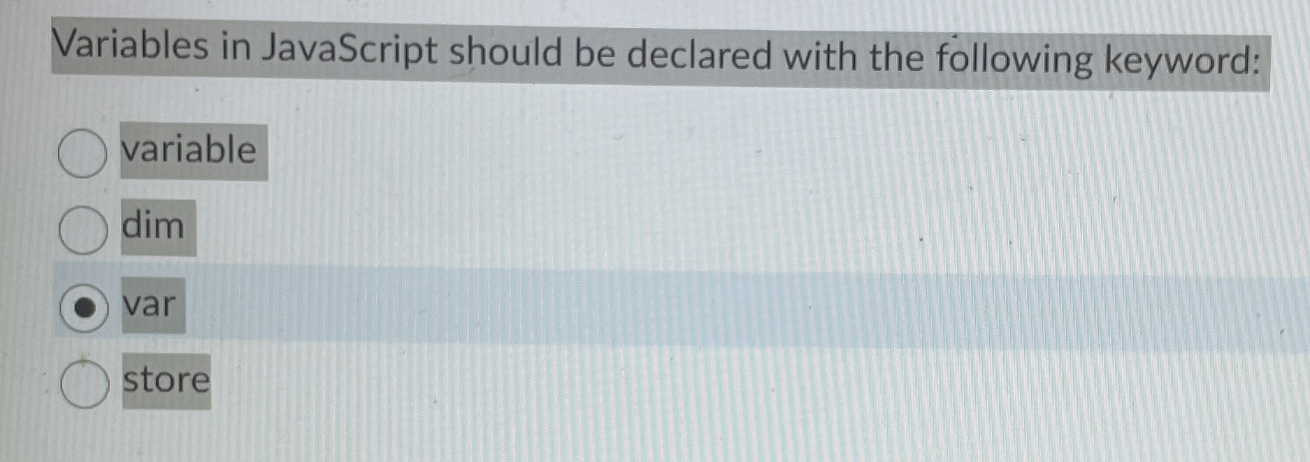 Variables in JavaScript should be declared with