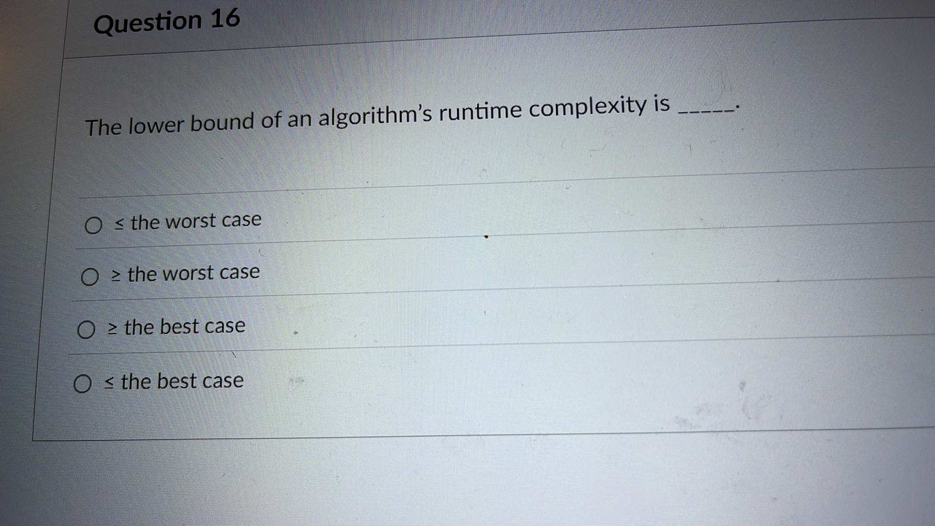 Question 1 6 The lower bound of an algorithm's