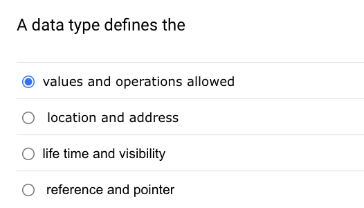 A data type defines the values and operations