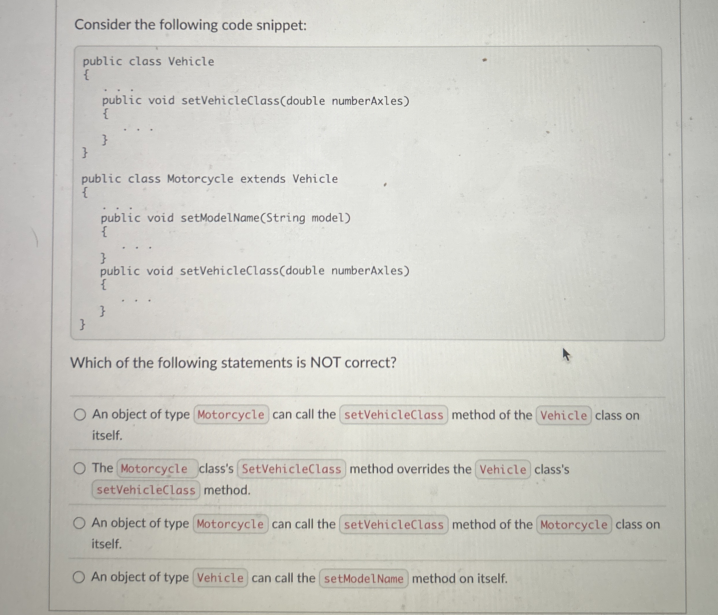 Consider the following code snippet: public class