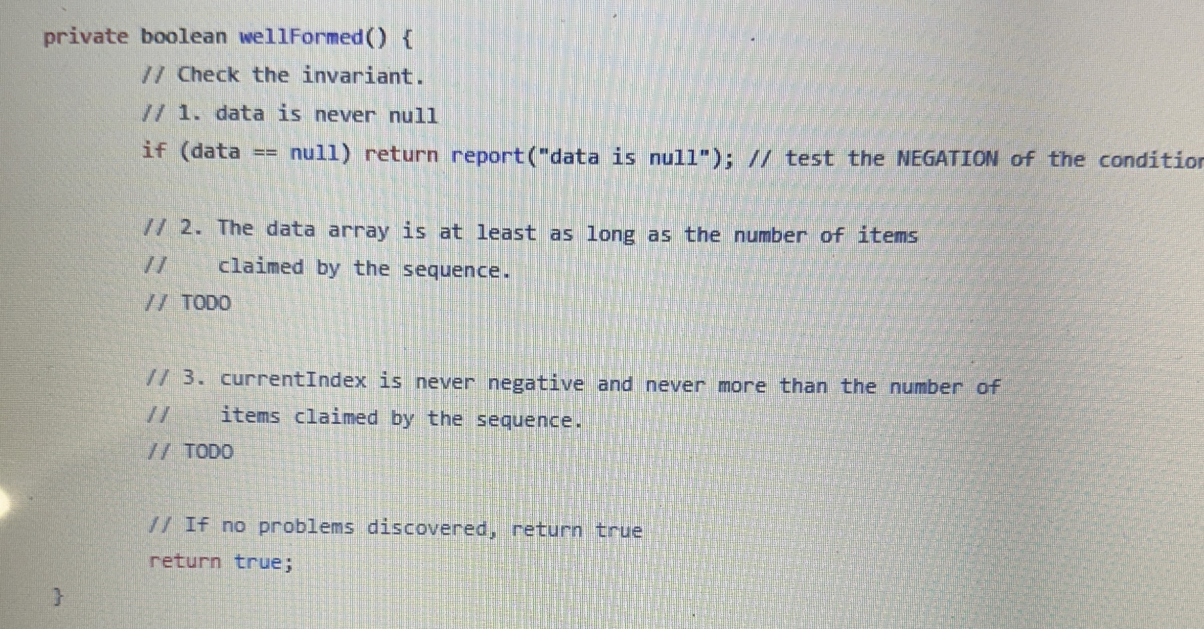 private boolean wellFormed ( ) { / / Check the