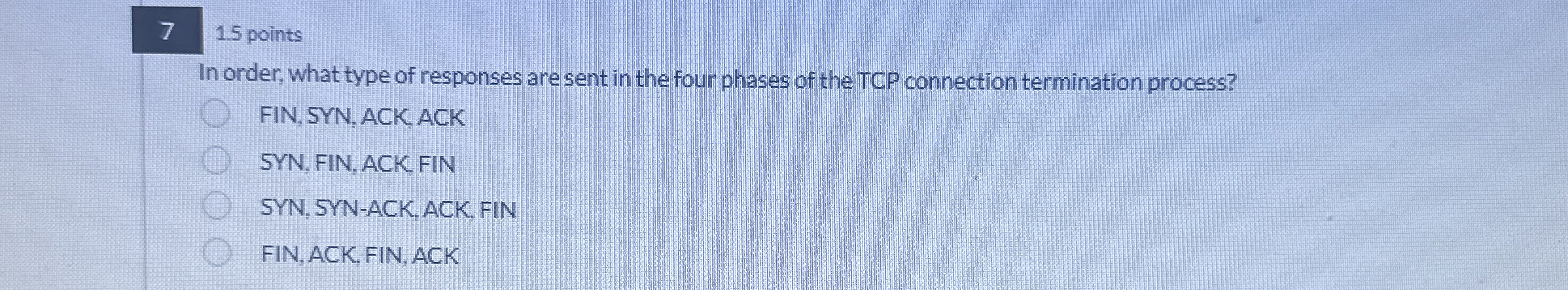 1 . 5 points In order, what type of responses are