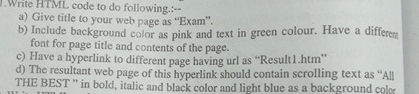 Write HTML code to do following.: - - a ) Give