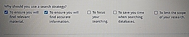 Why should you use a search strategy? To ensure