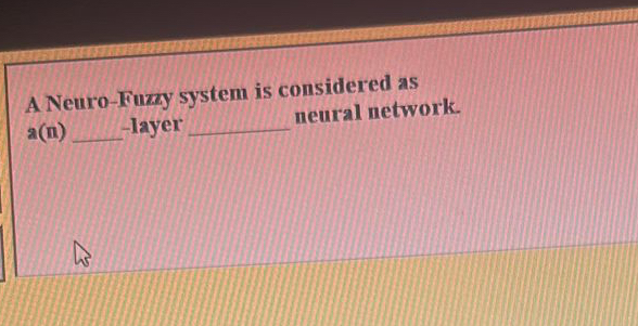 A Neuro - Fuzy system is considered as a ( ii )