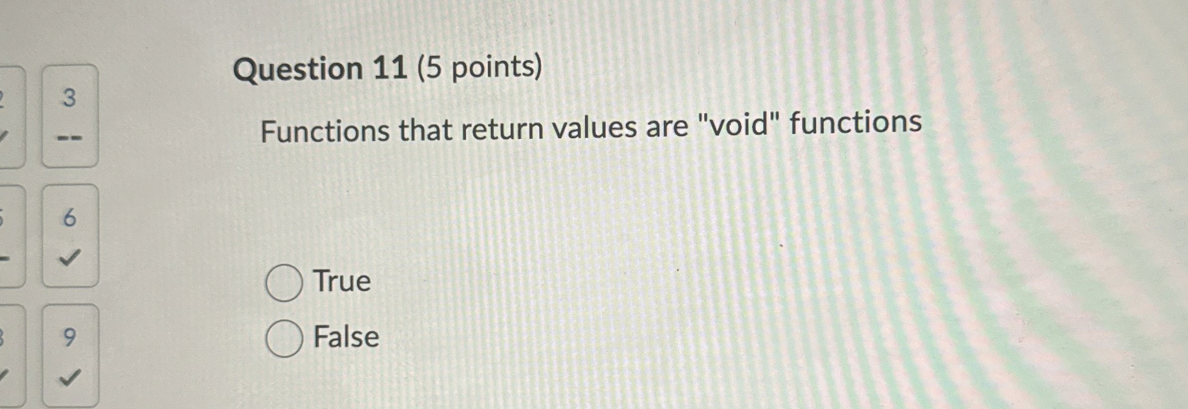 Question 1 1 ( 5 points ) Functions that return