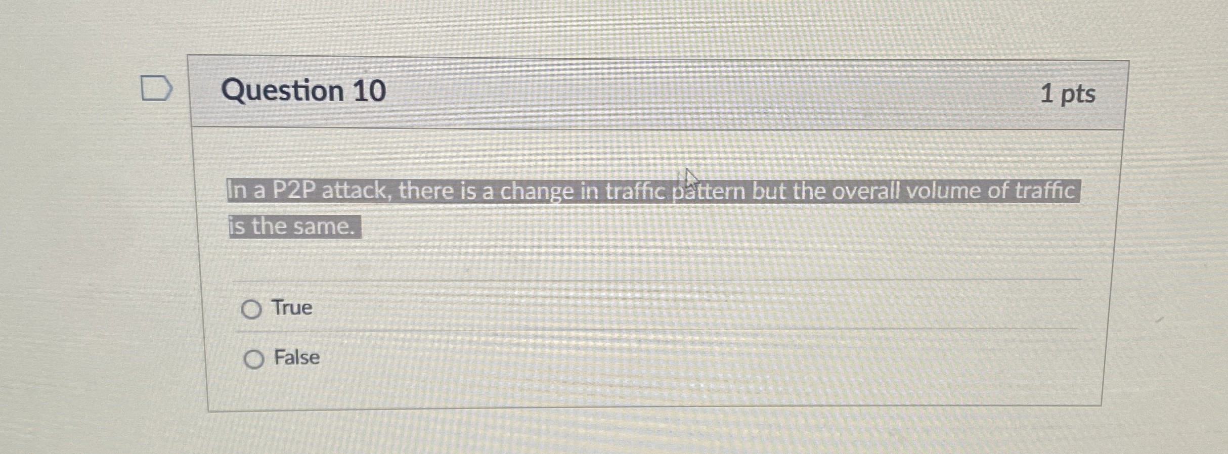 Question 1 0 In a P 2 P attack, there is a change
